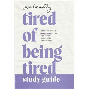 Tired of Being Tired Study Guide: Receive God's Realistic Rest for Your Soul-Dee